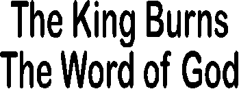 The King Burns The Word Of God